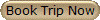 Book Trip Now